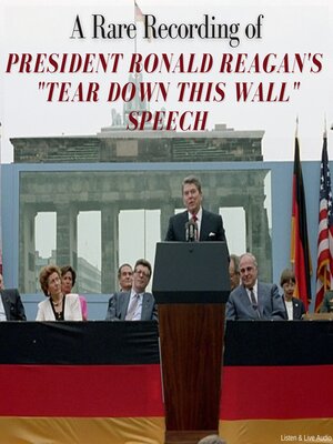 cover image of A Rare Recording or President Ronald Reagan's "Tear Down That Wall" Speech